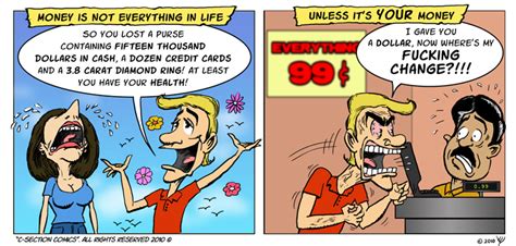 Take the help of the following points. Money Is Not Everything in Life - C-Section Comics