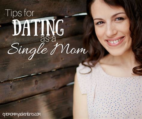 Dating Tips As A Single Mom Single Mom Tips Single Mom Dating Single