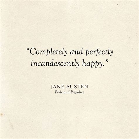 Completely And Perfectly Incandescently Happy Jane Austen Quote