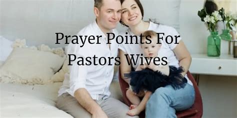 17 Important Prayer Points For Pastors Wives Faith Victorious