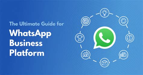 Whatsapp Business Platform The Ultimate Guide For Your Business