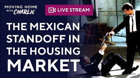Mexican Standoff In The Housing Market Livestream Youtube