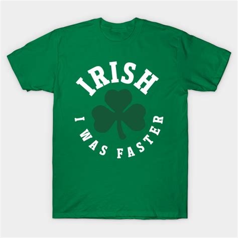 Irish I Was Faster St Patricks Day Running Shamrock Run T Shirt Teepublic