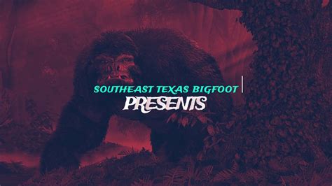 Southeast Texas Bigfoot Conference 2020 Youtube