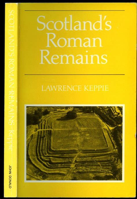Scotlands Roman Remains An Introduction And Handbook By Keppie