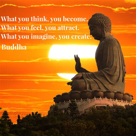 What You Think You Become What You Feel You Attract What You