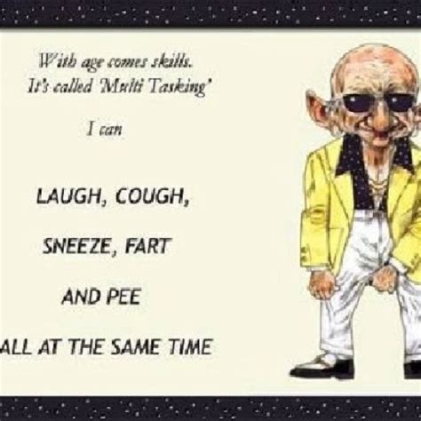 Agingwhat A Ride Age Quotes Funny Old Man Jokes Old Age Humor