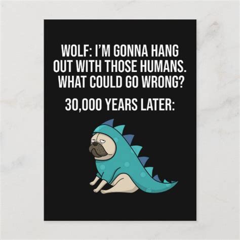 What Could Go Wrong Funny Wolf Pug Dog Meme Postcard Gabriel Angel Design