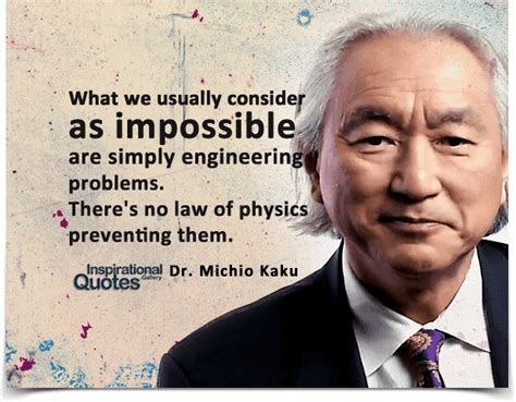 What We Usually Consider As Impossible Are Simply Engineering Problems