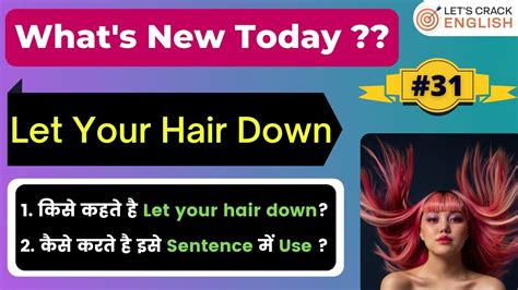 Let Your Hair Down Idiom Meaning Use In Sentence Let S Crack