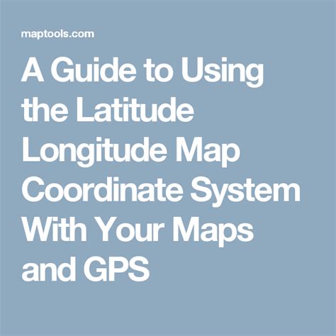 A Guide To Using The Latitude Longitude Map Coordinate System With Your