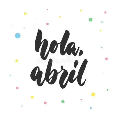 hola abril hello april in spanish hand drawn latin lettering quote with colorful circles