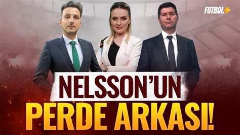 Galatasaray da Nelsson un perde arkası Emre Kaplan Ceyda Dönmez