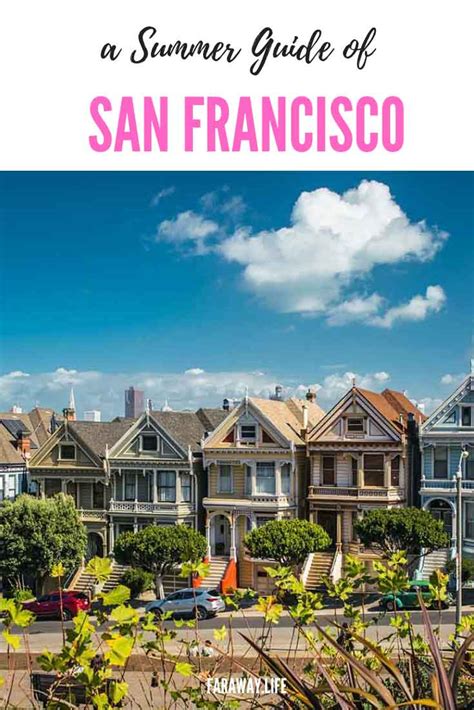 The Essential Guide To Summer In San Francisco Farawaylife