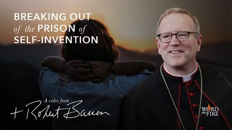 BREAKING OUT OF THE PRISON OF SELF-INVENTION