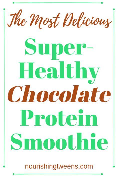 Super Healthy Chocolate Protein Smoothie Nourishing Tweens Recipe
