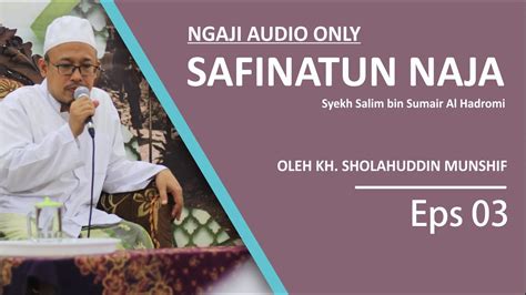 Eps 03 Ngaji Safinatun Najah KH Sholahuddin Munshif Audio Only