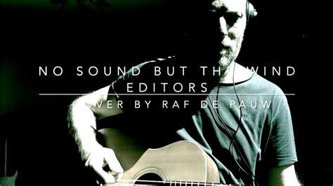 From a light breeze in the beautiful british countryside, strong howling stormy winds in america, wind blowing through trees, power lines, against and through objects… the list goes on. No sound but the wind, Editors - Acoustic cover by Raf De Pauw - YouTube