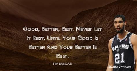 Good Better Best Never Let It Rest Until Your Good Is Better And