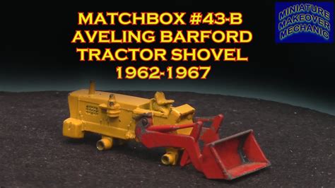 Matchbox 43 B Aveling Barford Tractor Shovel Restoration Youtube