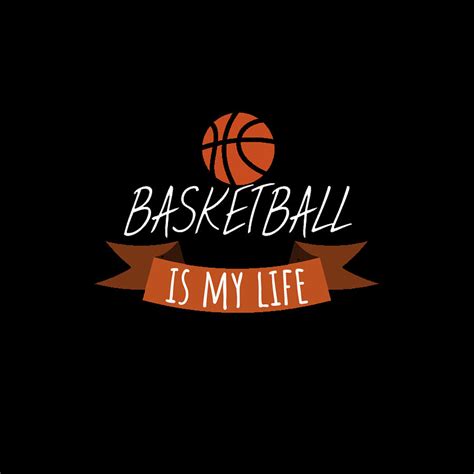 Basketball Is My Life Best Design Logo Digital Art By Juangs Shop