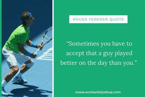 34 Inspiring Roger Federer Quotes On Greatness Work With Joshua