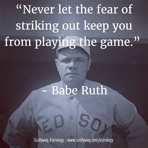 “never Let The Fear Of Striking Out Keep You From Playing The Game