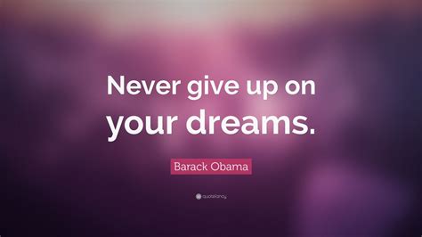 Barack Obama Quote Never Give Up On Your Dreams 12 Wallpapers