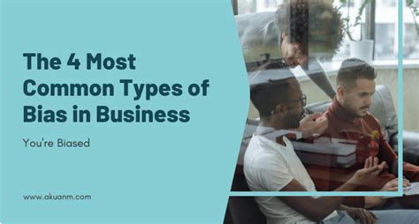 The 4 Most Common Types Of Bias In Business Akua Nyame Mensah
