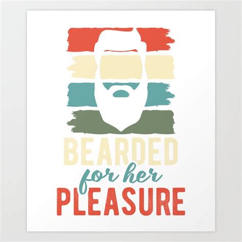 Bearded For Her Pleasure Art Print By Lifeshirts Society6