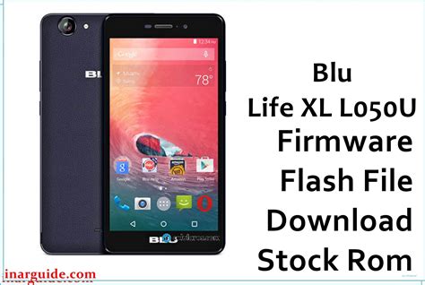 Blu Life Xl L050u Firmware Flash File Download Stock Rom Inar Guide