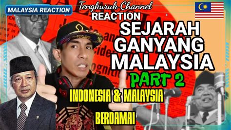 The conflict was an intermittent war waged by indonesia to oppose the formation and existence of the federation of malaysia. GANYANG MALAYSIA PART 2 | KONFRONTASI MALAYSIA INDONESIA ...