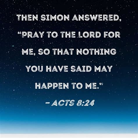 Acts 824 Then Simon Answered Pray To The Lord For Me So That