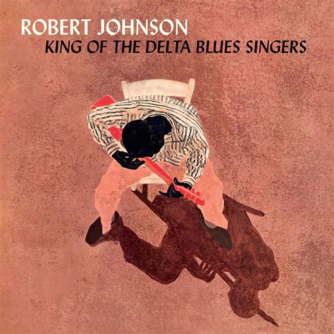 Robert Johnson King Of The Delta Blues Singers 2 Bonus Tracks