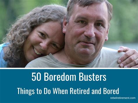 Things To Do When Retired And Bored 50 Boredom Busters Rebel Retirement