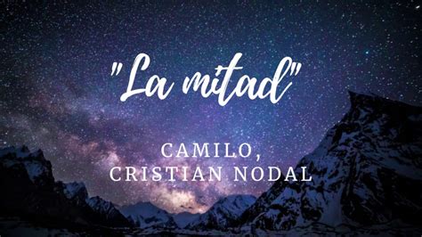 La Mitad Camilo Chisrtian Nodal Letra Lyrics Youtube