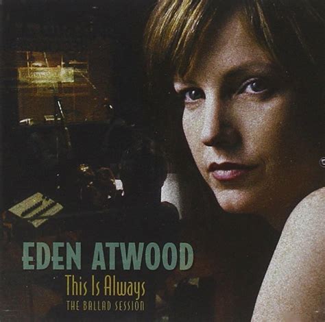 Eden Atwood This Is Always Eden Atwood Amazonit Cd E Vinili