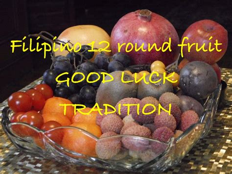happy new year 12 round fruits tradition in the philippines to bring good fortune fruits for
