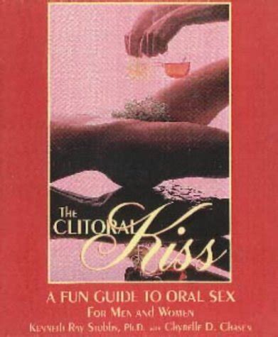 Clitoris Kiss A Fun Guide To Oral Sex Oral Massage And Other Oral