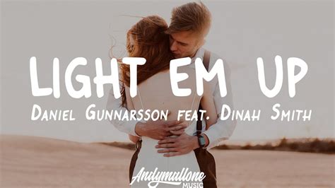 Daniel Gunnarsson Feat Dinah Smith Light Em Up Lyrics Youtube