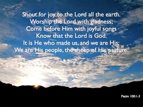 Scripture For Today Psalm 100 ~ Make A Joyful Noise To The Lord All