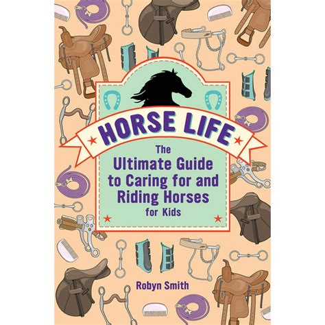 Horse Life The Ultimate Guide To Caring For And Riding Horses For