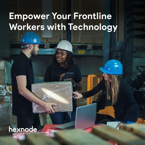 Empower Your Frontline Workers With The Right Technology Empowerment