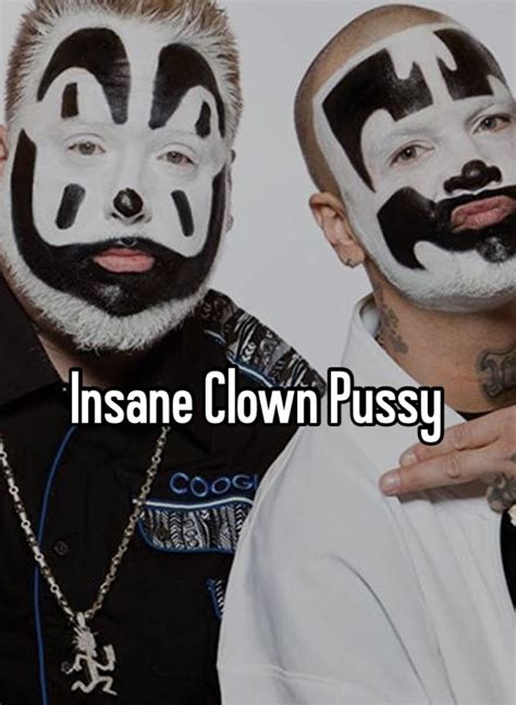 Two Men With Their Faces Painted Like Clowns And The Words Insane Clown Pussyy
