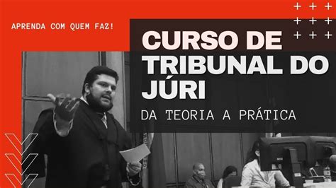 🔴 Curso De Tribunal Do Júri Da Teoria A Prática Youtube