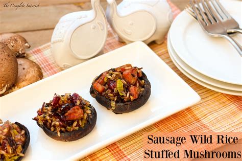 Sausage Wild Rice Stuffed Mushrooms The Complete Savorist