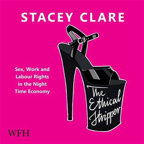 The Ethical Stripper Sex Work And Labour Rights In The Night Time Economy Ljudbok Stacey