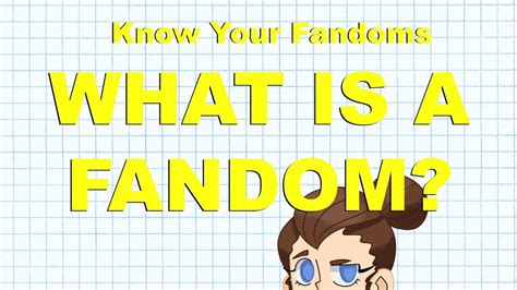What Is A Fandom Know Your Fandom Youtube