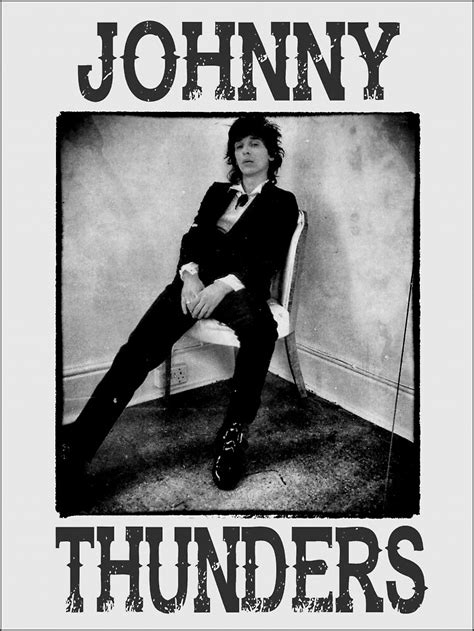 Quote Of The Day What The Late Great Johnny Thunders Hadneeded