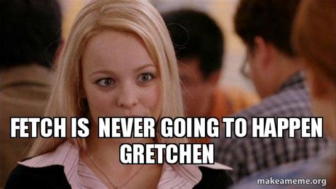 10 Mean Girls Memes That Are Totally Fetch Girls Memes Mean Girl Vrogue